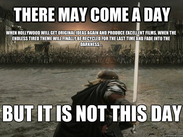There may come a day when Hollywood will get original ideas again and produce excellent films. When the endless tired theme will finally be recycled for the last time and fade into the darkness... but it is not this day
  