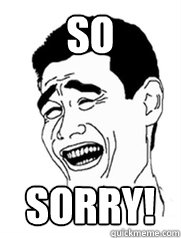 SO  SORRY!  Yao meme