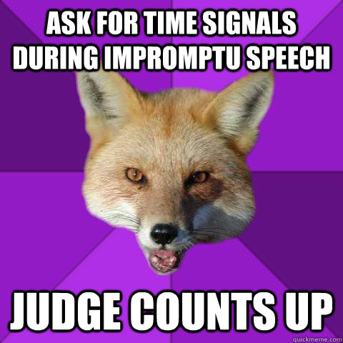 Ask for time signals during impromptu speech Judge Counts up   Forensics Fox