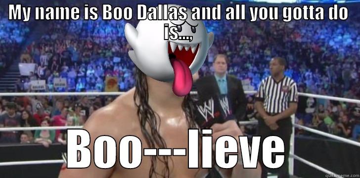 MY NAME IS BOO DALLAS AND ALL YOU GOTTA DO IS..., BOO---LIEVE Misc