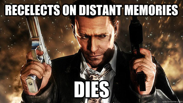 recelects on distant memories Dies  Max Payne 3 logic