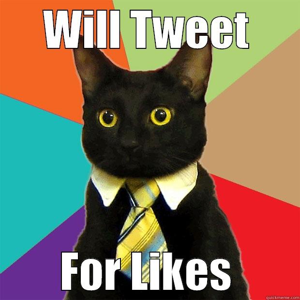 WILL TWEET FOR LIKES Business Cat