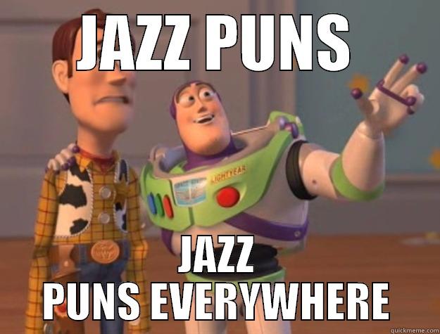 Jazzy puns - JAZZ PUNS JAZZ PUNS EVERYWHERE Toy Story