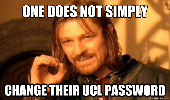 One Does Not Simply Change their ucl password  Boromir