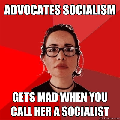 Advocates socialism gets mad when you call her a socialist  Liberal Douche Garofalo