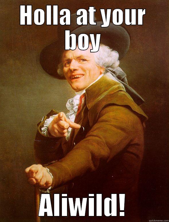 HOLLA AT YOUR BOY ALIWILD! Joseph Ducreux