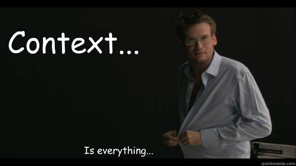 Context... Is everything... - Context... Is everything...  Sexy John Green