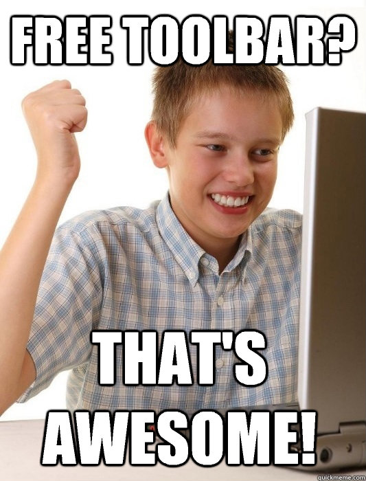Free toolbar? That's awesome! - Free toolbar? That's awesome!  First Day on the Internet Kid