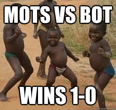 Mots vs Bot Wins 1-0  