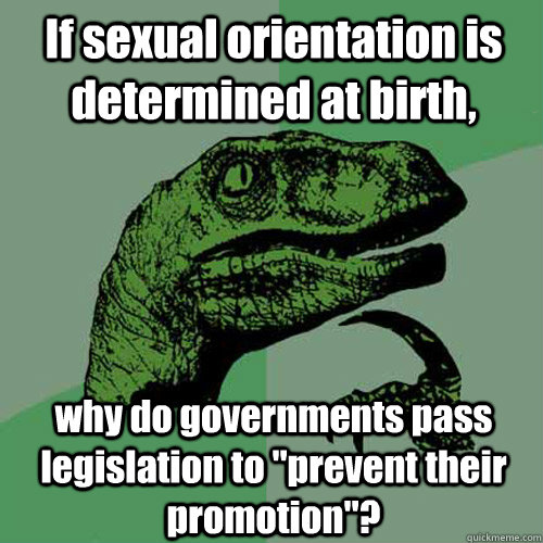 If sexual orientation is determined at birth, why do governments pass legislation to 