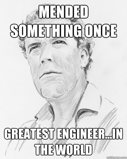 Mended Something Once Greatest engineer...in the world  