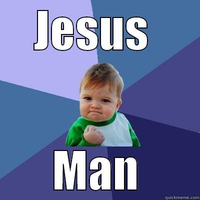 JESUS  MAN Success Kid