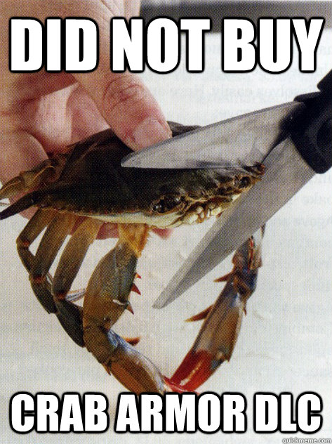 DID not buy Crab armor dlc - DID not buy Crab armor dlc  Optimistic Crab