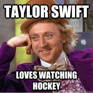 TAYLOR SWIFT LOVES WATCHING HOCKEY  Creepy Wonka