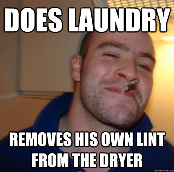 Does laundry Removes his own lint from the dryer Misc quickmeme