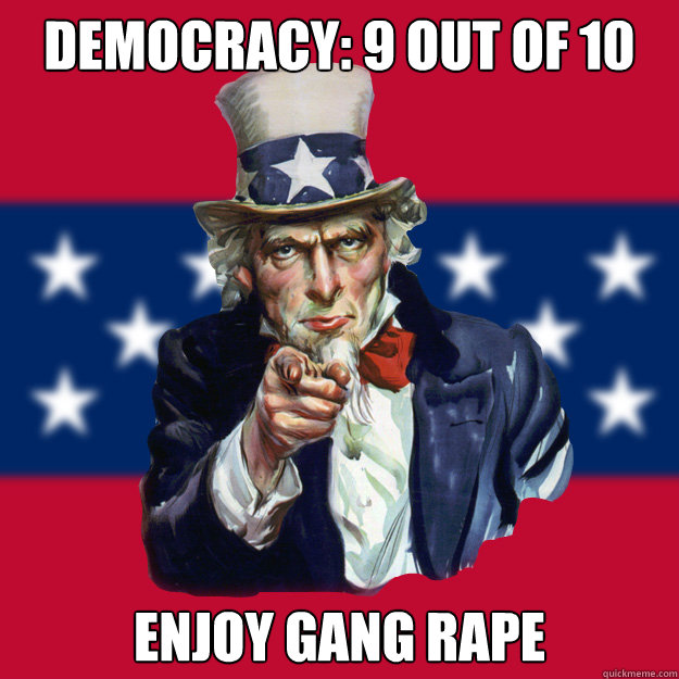 Democracy: 9 out of 10 enjoy gang rape  Uncle Sam