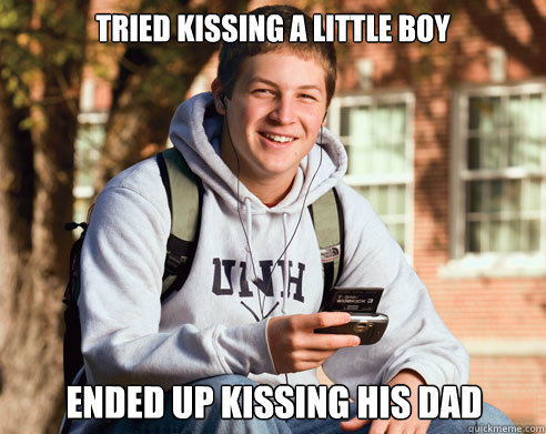 Tried Kissing a Little Boy Ended up kissing his dad  College Freshman