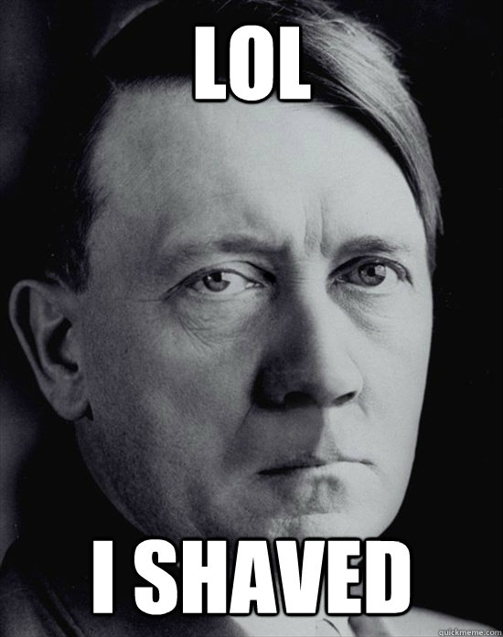 lol i shaved - lol i shaved  hitler without a moustache