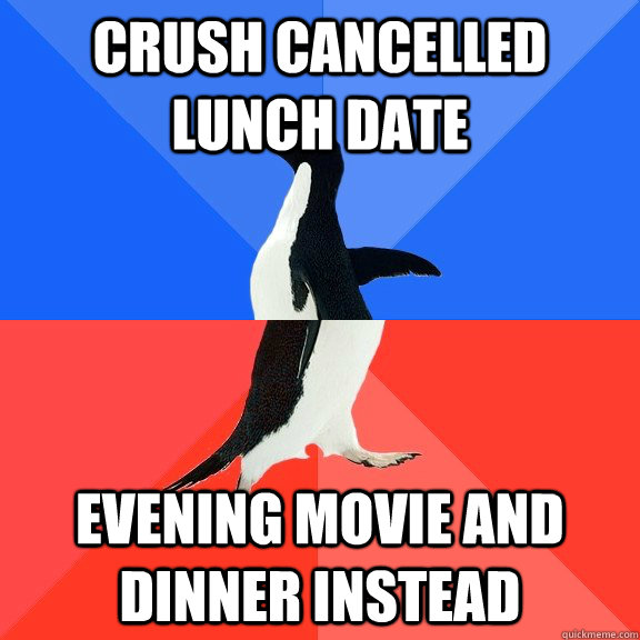 Crush cancelled lunch date Evening movie and dinner instead  Socially Awkward Awesome Penguin