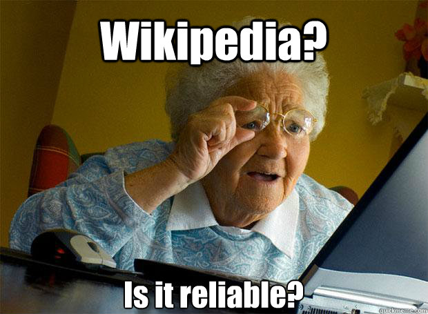 Wikipedia? Is it reliable?   - Wikipedia? Is it reliable?    Grandma finds the Internet