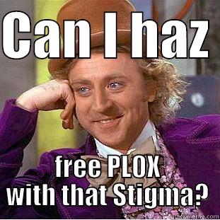 CAN I HAZ  FREE PL0X WITH THAT STIGMA? Condescending Wonka