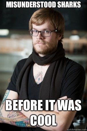 Misunderstood Sharks before it was cool  Hipster Barista
