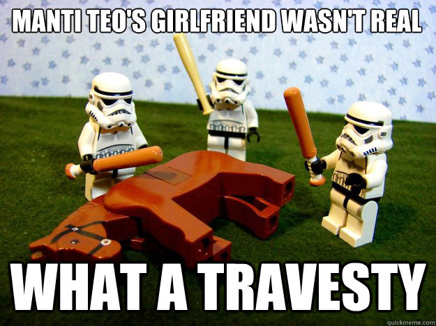 Manti teo's girlfriend wasn't real what a travesty   Dead Horse