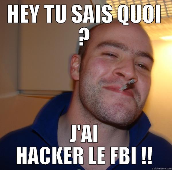HEY TU SAIS QUOI ? J'AI HACKER LE FBI !! Good Guy Greg 