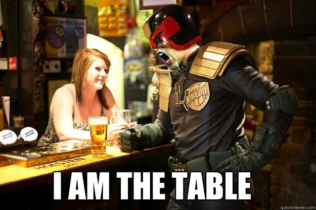 I am the table  