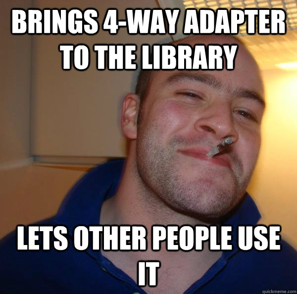brings 4-way adapter to the library lets other people use it - brings 4-way adapter to the library lets other people use it  Misc