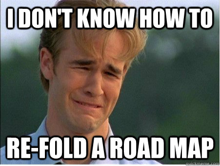I don't know how to re-fold a road map  1990s Problems