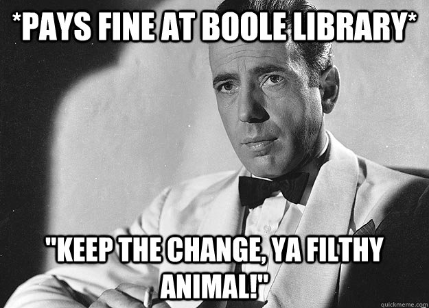 *pays fine at boole library* 