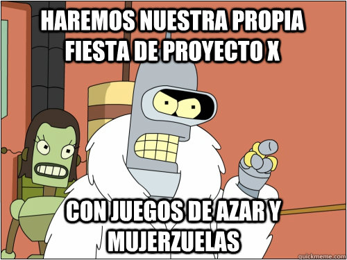 Haremos nuestra propia fiesta de proyecto x con juegos de azar y mujerzuelas  Blackjack Bender
