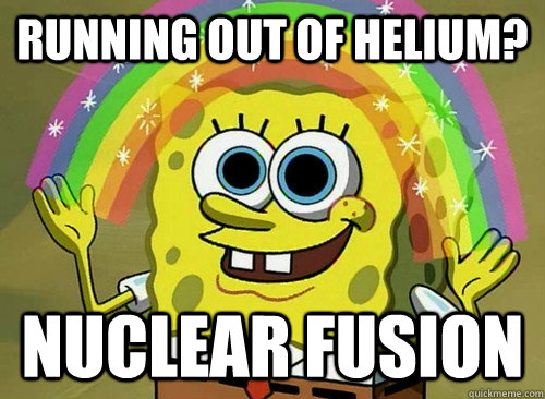 running out of helium? nuclear fusion  