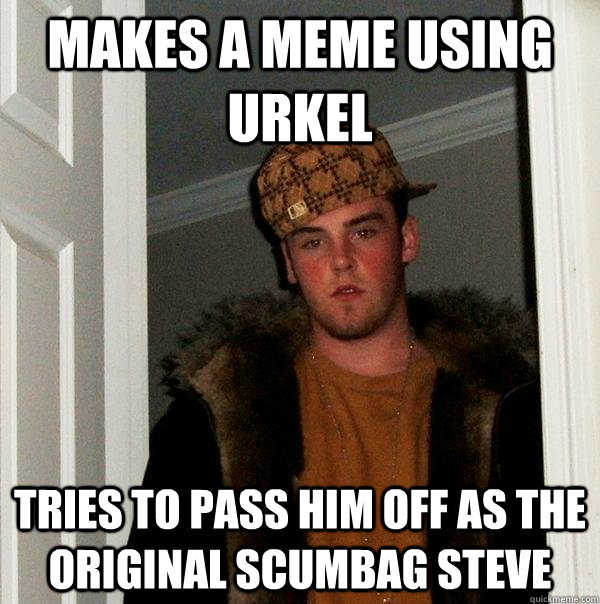 makes a meme using urkel tries to pass him off as the original scumbag steve  Scumbag Steve