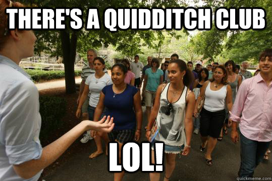 There's a Quidditch club LOL!  College Tour Guide