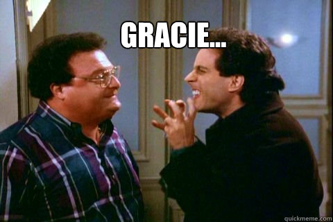 Gracie...  