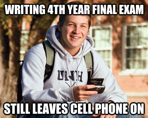 Writing 4th year final exam Still leaves cell phone on  College Freshman