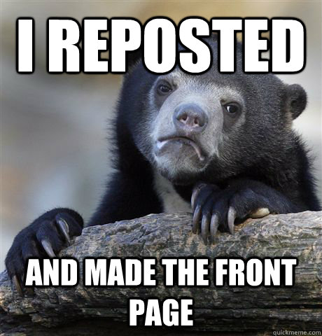 I reposted  and made the front page  Confession Bear