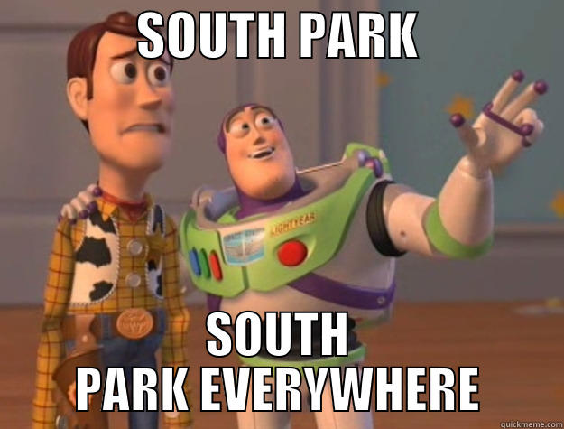              SOUTH PARK               SOUTH PARK EVERYWHERE Toy Story