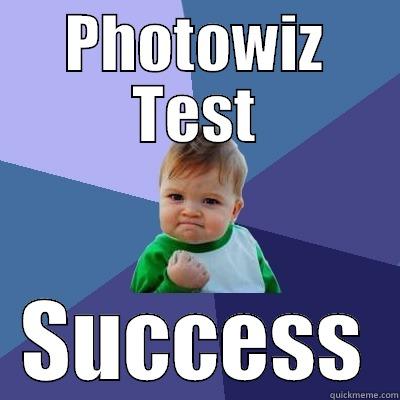PHOTOWIZ TEST SUCCESS Success Kid