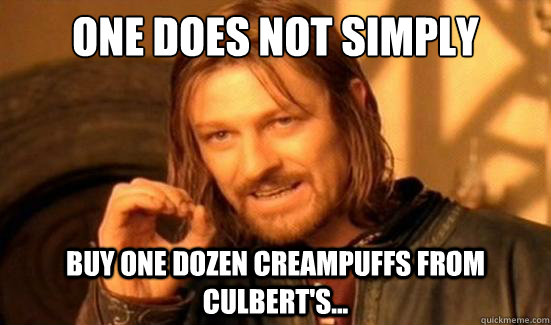 One Does Not Simply buy one dozen creampuffs from Culbert's...  Boromir