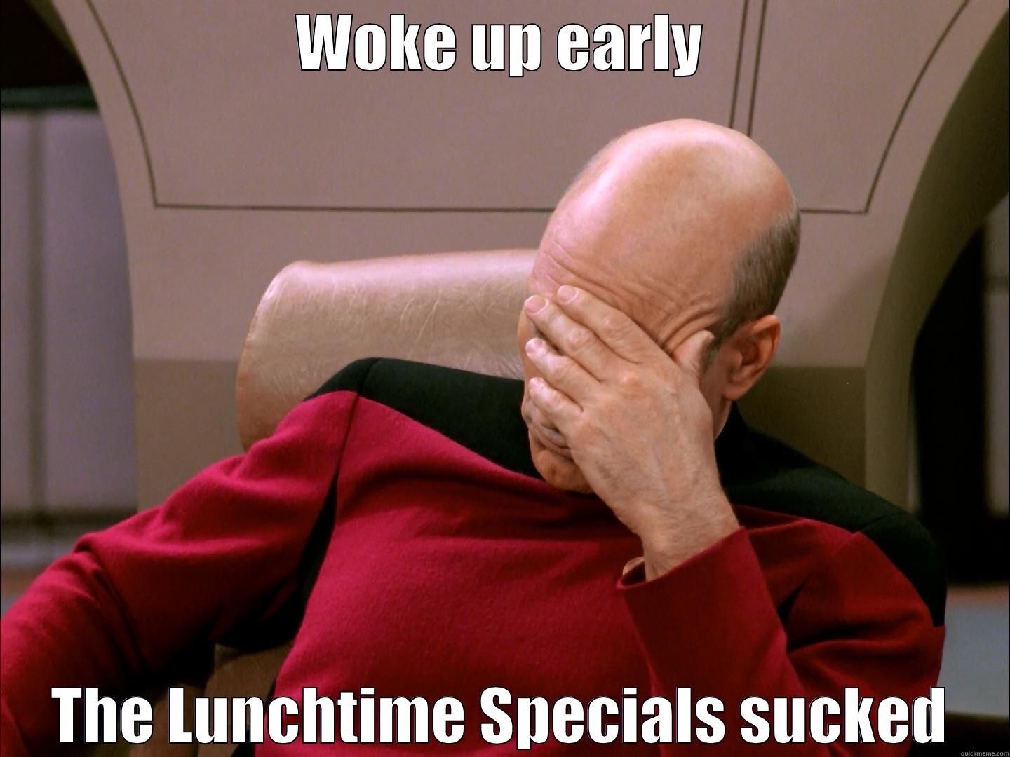 WOKE UP EARLY THE LUNCHTIME SPECIALS SUCKED Misc