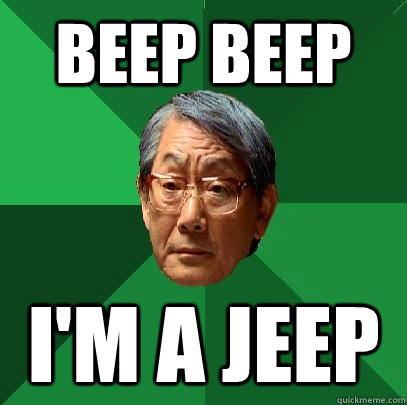 Beep beep I'm a jeep   High Expectations Asian Father