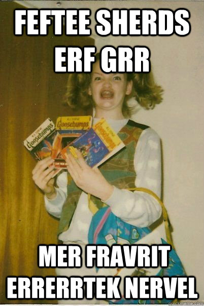 FEFTEE SHERDS ERF GRR  MER FRAVRIT ERRERRTEK NERVEL  BERKS