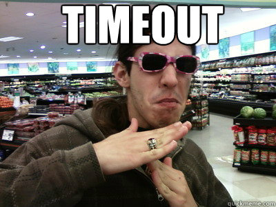  TIMEOUT -  TIMEOUT  Timeout