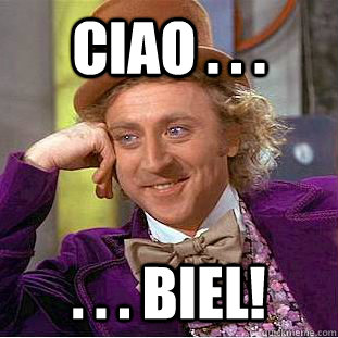 Ciao . . . . . . biel!  Creepy Wonka