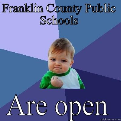 FRANKLIN COUNTY PUBLIC SCHOOLS ARE OPEN Success Kid