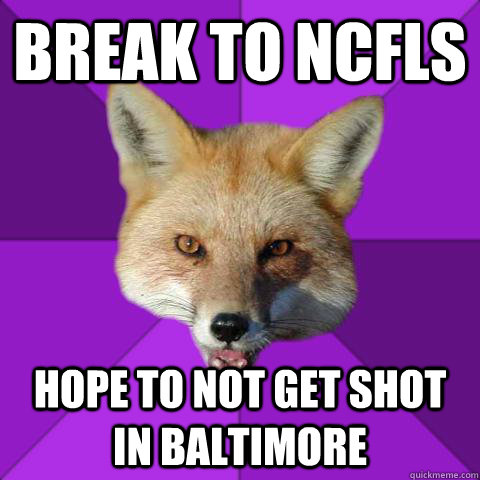 break to ncfls hope to not get shot in baltimore  Forensics Fox