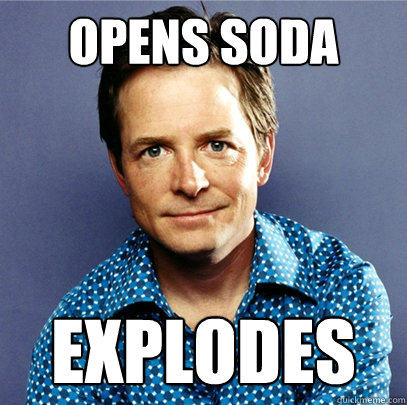 Opens soda explodes  Awesome Michael J Fox
